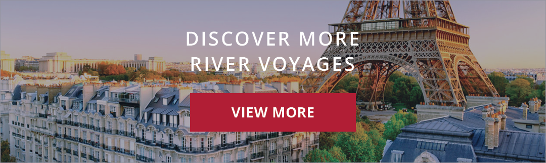 DISCOVER MORE RIVER VOYAGES. View more.